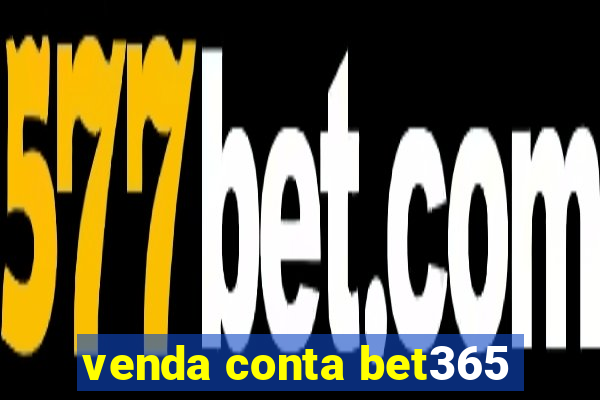 venda conta bet365